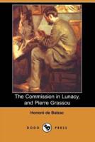 The Commission in Lunacy, and Pierre Grassou (Dodo Press)