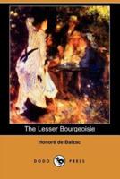 The Lesser Bourgeoisie (the Middle Classes) (Dodo Press)