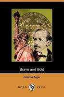 Brave and Bold, the Fortunes of Robert Rushton (Dodo Press)