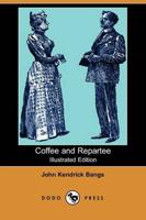 Coffee and Repartee (Illustrated Edition) (Dodo Press)