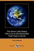 The Seven Little Sisters Who Live on the Round Ball That Floats in the Air (Dodo Press)