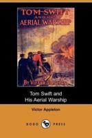 Tom Swift and His Aerial Warship, Or, the Naval Terror of the Seas (Dodo Press)