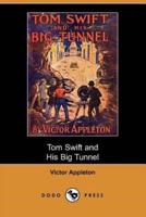 Tom Swift and His Big Tunnel, Or, the Hidden City of the Andes (Dodo Press)