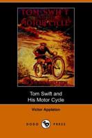Tom Swift and His Motor-Cycle, Or, Fun and Adventures on the Road (Dodo Pre