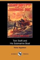 Tom Swift and His Submarine Boat, Or, Under the Ocean for Sunken Treasure (Dodo Press)