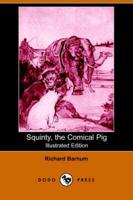 Squinty the Comical Pig (Illustrated Edition) (Dodo Press)