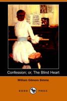 Confession; Or, the Blind Heart (Dodo Press)