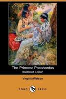 The Princess Pocahontas (Illustrated Edition) (Dodo Press)