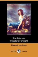 The Princess Priscilla's Fortnight (Dodo Press)
