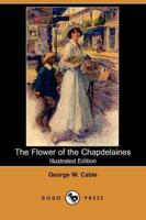 Flower of the Chapdelaines (Illustrated Edition) (Dodo Press)