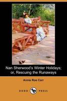 Nan Sherwood's Winter Holidays; Or, Rescuing the Runaways (Dodo Press)