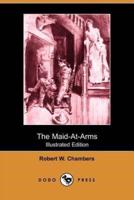 The Maid-At-Arms (Illustrated Edition) (Dodo Press)