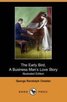 Early Bird, a Business Man's Love Story (Illustrated Edition) (Dodo Press)