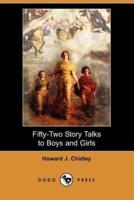 Fifty-Two Story Talks to Boys and Girls (Dodo Press)