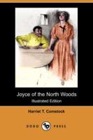 Joyce of the North Woods (Illustrated Edition) (Dodo Press)
