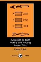 A Treatise on Staff Making and Pivoting (Illustrated Edition) (Dodo Press)