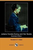 Juliana Horatia Ewing and Her Books (Illustrated Edition) (Dodo Press)