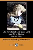 Lill's Travels in Santa Claus Land, and Other Stories (Illustrated Edition)