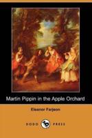 Martin Pippin in the Apple Orchard (Dodo Press)
