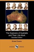 The Explorers of Australia and Their Life-Work (Illustrated Edition)