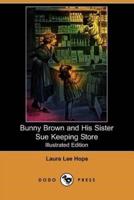 Bunny Brown and His Sister Sue Keeping Store (Illustrated Edition) (Dodo Press)