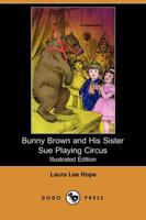 Bunny Brown and His Sister Sue Playing Circus (Illustrated Edition) (Dodo P