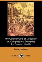 The Outdoor Girls of Deepdale; Or, Camping and Tramping for Fun and Health (Dodo Press)