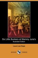 Six Little Bunkers at Mammy June's (Illustrated Edition) (Dodo Press)