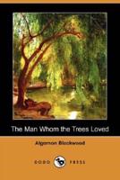 The Man Whom the Trees Loved (Dodo Press)