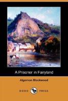A Prisoner in Fairyland (Dodo Press)