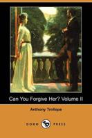 Can You Forgive Her? Volume II (Dodo Press)