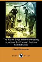 The Rover Boys in the Mountains; Or, a Hunt for Fun and Fortune (Illustrated Edition) (Dodo Press)