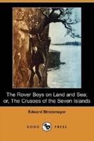 The Rover Boys on Land and Sea; Or, the Crusoes of the Seven Islands (Dodo Press)