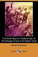 Rover Boys on Treasure Isle; Or, the Strange Cruise of the Steam Yacht (Dod