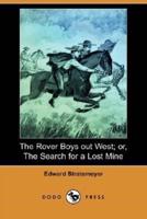 The Rover Boys Out West; Or, the Search for a Lost Mine (Dodo Press)