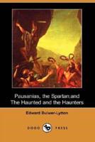 Pausanias, the Spartan, and the Haunted and the Haunters (Dodo Press)