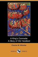 A King's Comrade: A Story of Old Hereford (Dodo Press)