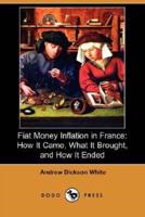 Fiat Money Inflation in France: How It Came, What It Brought, and How It Ended (Dodo Press)
