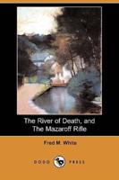 The River of Death, and the Mazaroff Rifle (Dodo Press)