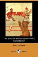 The Story of a Monkey on a Stick (Illustrated Edition) (Dodo Press)