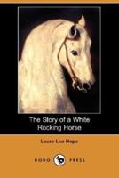 The Story of a White Rocking Horse (Dodo Press)