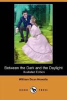 Between the Dark and the Daylight (Illustrated Edition) (Dodo Press)