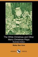 White Christmas and Other Merry Christmas Plays (Illustrated Edition) (Dodo