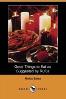 Good Things to Eat as Suggested by Rufus (Dodo Press)