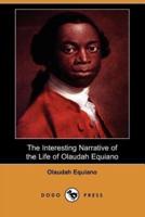The Interesting Narrative of the Life of Olaudah Equiano, or Gustavus Vassa, the African Written by Himself (Dodo Press)
