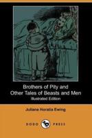 Brothers of Pity and Other Tales of Beasts and Men (Illustrated Edition) (Dodo Press)