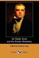 Sir Walter Scott and the Border Minstrelsy (Dodo Press)