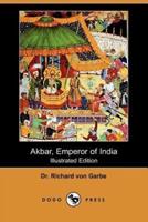 Akbar, Emperor of India (Illustrated Edition) (Dodo Press)