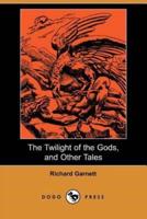 The Twilight of the Gods, and Other Tales (Dodo Press)