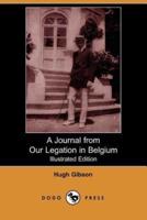 A Journal from Our Legation in Belgium (Illustrated Edition) (Dodo Press)